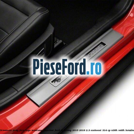 Ornament prag fata logo Mustang iluminat Ford Mustang 2015-2018 2.3 EcoBoost 314 cp