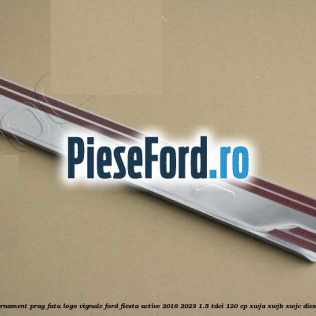 Ornament prag fata logo Vignale Ford Fiesta Active 2018-2023 1.5 TDCi 120 cp Ornament prag fata logo Vignale Ford Fiesta Active 2018-2023 1.5 TDCi 120 cp XWJA, XWJB, XWJC diesel