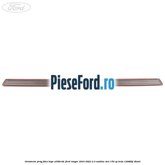 Ornament prag fata logo Wildtrak Ford Ranger 2019-2022 2.0 EcoBlue 4x4 170 cp Ornament prag fata logo Wildtrak Ford Ranger 2019-2022 2.0 EcoBlue 4x4 170 cp BC2X, T20DD0J diesel