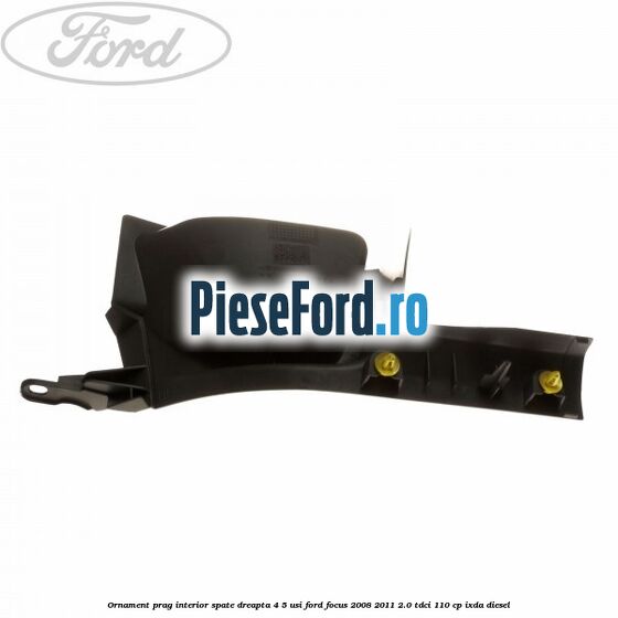 Ornament prag interior spate dreapta 4/5 usi Ford Focus 2008-2011 2.0 TDCi 110 cp IXDA diesel