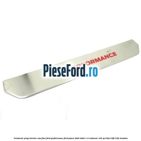 Ornament prag interior usa fata Ford Performance Ford Puma 2020-2023 1.0 EcoBoost 125 cp B7JA, B7JB, B7JE benzina