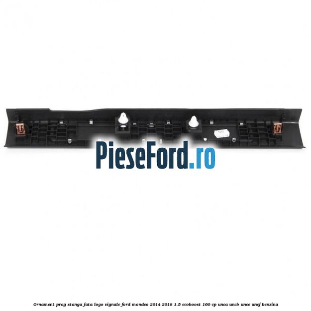 Ornament prag stanga fata logo Vignale Ford Mondeo 2014-2018 1.5 EcoBoost 160 cp UNCA, UNCB, UNCE, UNCF benzina