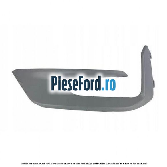 Ornament primerizat grila proiector stanga ST Line Ford Kuga 2019-2023 2.0 EcoBlue 4x4 190 cp YMDA diesel