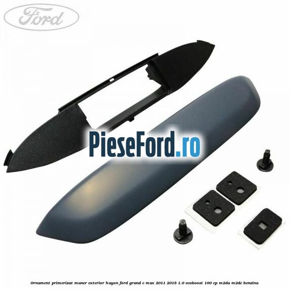 Ornament primerizat maner exterior hayon Ford Grand C-Max 2011-2015 1.0 EcoBoost 100 cp M2DA, M2DC benzina