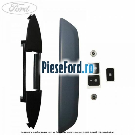 Ornament primerizat maner exterior hayon Ford Grand C-Max 2011-2015 2.0 TDCi 115 cp TYDA diesel
