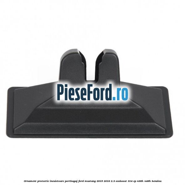 Ornament protectie incuietoare portbagaj Ford Mustang 2015-2018 2.3 EcoBoost 314 cp N38H, N48H benzina