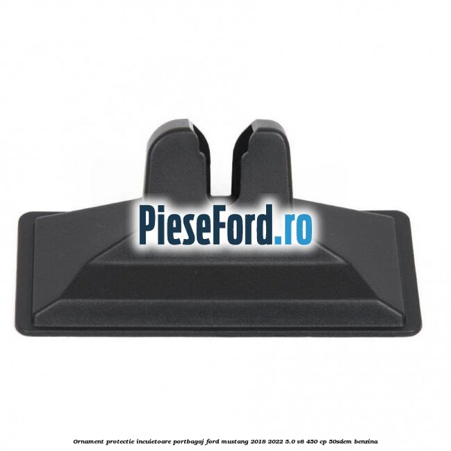 Ornament protectie incuietoare portbagaj Ford Mustang 2018-2022 5.0 V8 450 cp 50SDEM benzina