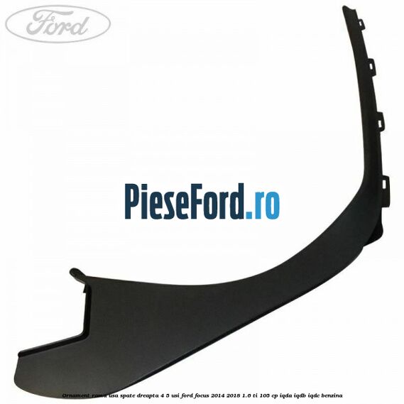 Ornament rama usa spate dreapta 4/5 usi Ford Focus 2014-2018 1.6 Ti 105 cp IQDA, IQDB, IQDC benzina