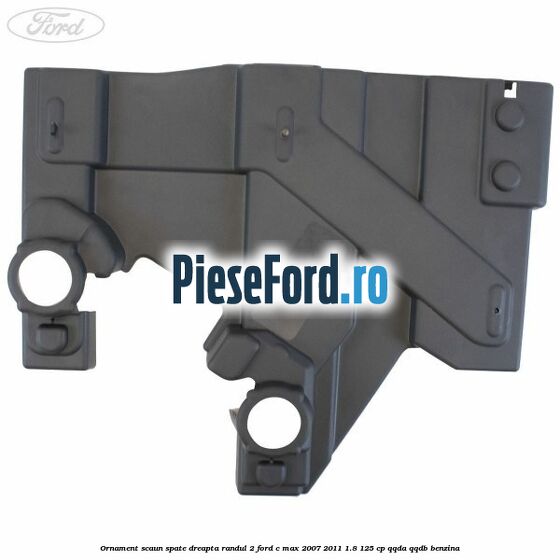 Ornament scaun spate dreapta randul 2 Ford C-Max 2007-2011 1.8 125 cp QQDA, QQDB benzina