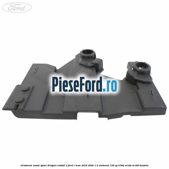 Ornament scaun spate dreapta randul 2 Ford C-Max 2016-2020 1.0 EcoBoost 125 cp B7DA, M1DA, M1DD benzina