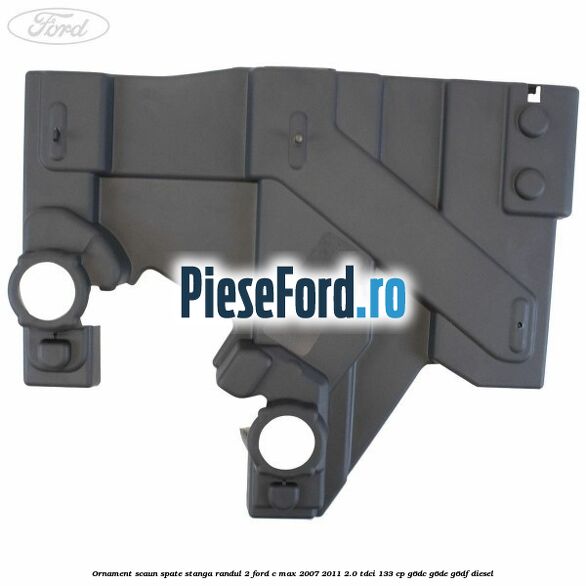 Ornament scaun spate stanga randul 2 Ford C-Max 2007-2011 2.0 TDCi 133 cp G6DC, G6DE, G6DF diesel