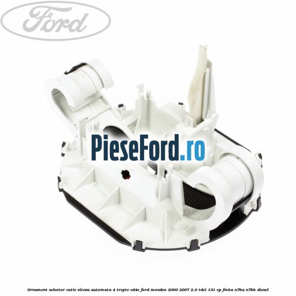 Ornament selector cutie viteza automata 4 trepte CD4E Ford Mondeo 2000-2007 2.0 TDCi 131 cp FMBA, N7BA, N7BB diesel