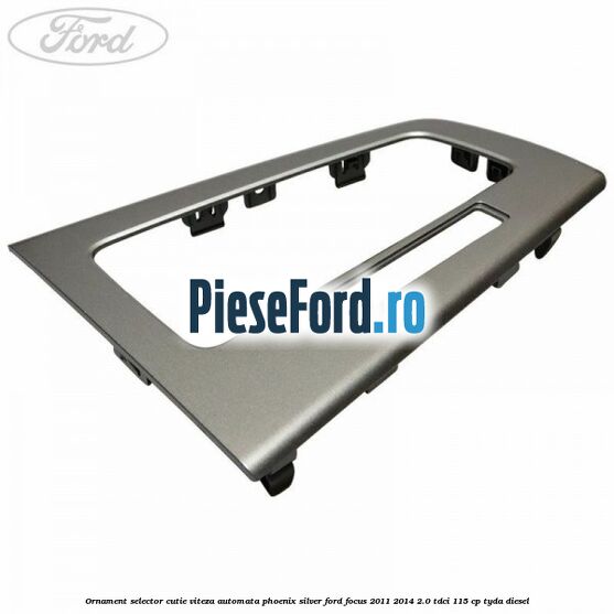 Ornament selector cutie viteza automata phoenix silver Ford Focus 2011-2014 2.0 TDCi 115 cp TYDA diesel