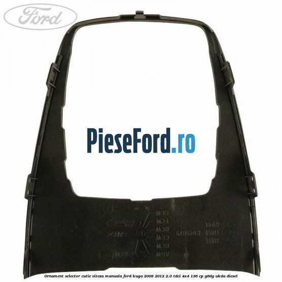 Ornament selector cutie viteza manuala Ford Kuga 2008-2012 2.0 TDCi 4x4 136 cp G6DG, UKDA diesel