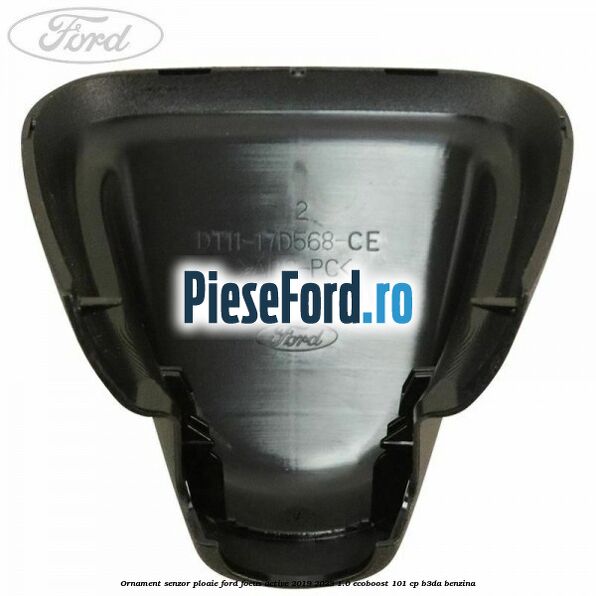 Ornament senzor ploaie Ford Focus Active 2019-2023 1.0 EcoBoost 101 cp B3DA benzina