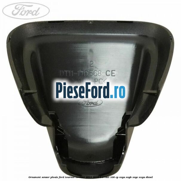 Ornament senzor ploaie Ford Tourneo Connect 2013-2018 1.5 TDCi 100 cp XVGA, XVGB, XVGC, XXGA diesel
