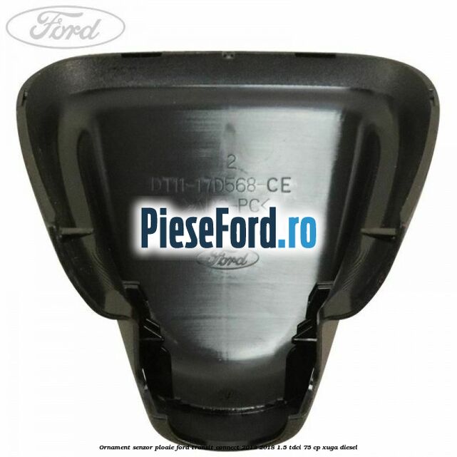 Ornament senzor ploaie Ford Transit Connect 2013-2018 1.5 TDCi 75 cp XUGA diesel