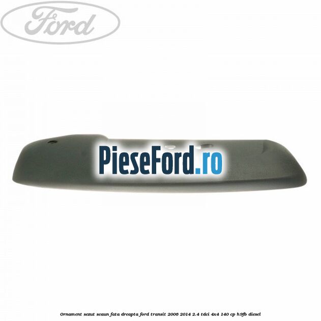 Ornament sezut scaun fata dreapta Ford Transit 2006-2014 2.4 TDCi 4x4 140 cp H9FB diesel
