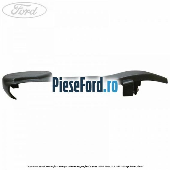 Ornament sezut scaun fata stanga culoare negru Ford S-Max 2007-2014 2.2 TDCi 200 cp KNWA diesel