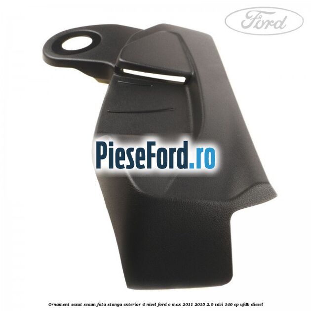 Ornament sezut scaun fata stanga exterior 4 nivel Ford C-Max 2011-2015 2.0 TDCi 140 cp UFDB diesel