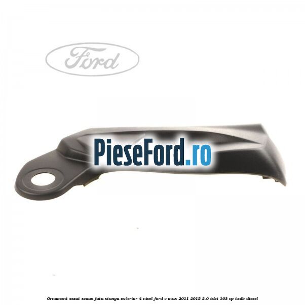 Ornament sezut scaun fata stanga exterior 4 nivel Ford C-Max 2011-2015 2.0 TDCi 163 cp TXDB diesel