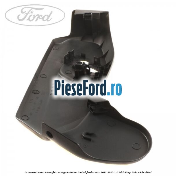 Ornament sezut scaun fata stanga exterior 6 nivel Ford C-Max 2011-2015 1.6 TDCi 95 cp T3DA, T3DB diesel