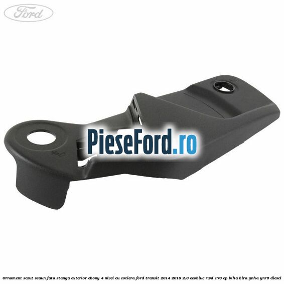 Ornament sezut scaun fata stanga exterior ebony 4 nivel cu cotiera Ford Transit 2014-2018 2.0 EcoBlue RWD 170 cp BLHA, BLRA, YNHA, YNR6 diesel