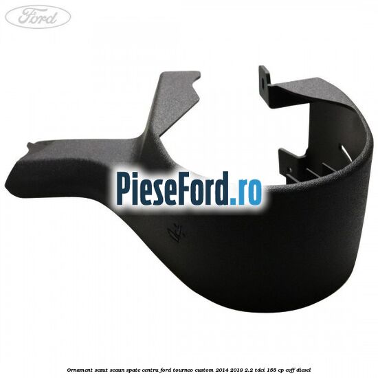 Ornament sezut scaun spate centru Ford Tourneo Custom 2014-2018 2.2 TDCi 155 cp CVFF diesel