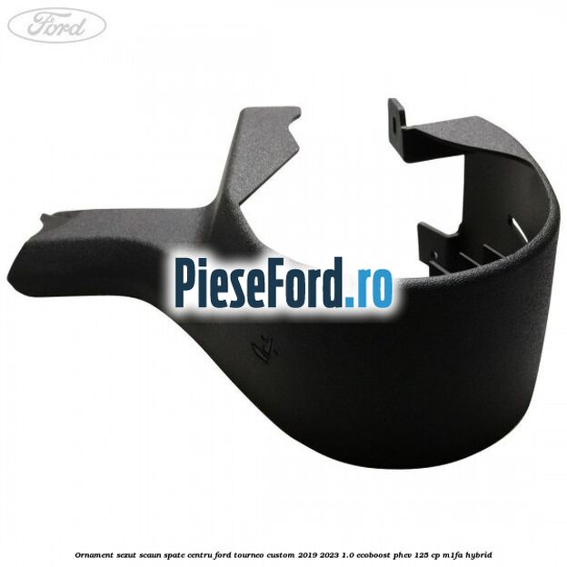 Ornament sezut scaun spate centru Ford Tourneo Custom 2019-2023 1.0 EcoBoost PHEV 125 cp Ornament sezut scaun spate centru Ford Tourneo Custom 2019-2023 1.0 EcoBoost PHEV 125 cp M1FA Hybrid