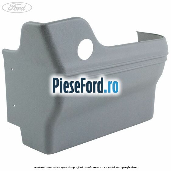 Ornament sezut scaun spate dreapta Ford Transit 2006-2014 2.4 TDCi 140 cp H9FB diesel