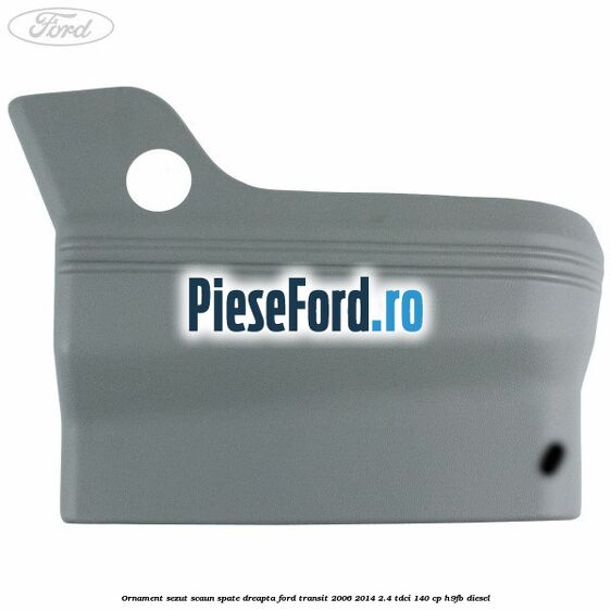 Ornament sezut scaun spate dreapta Ford Transit 2006-2014 2.4 TDCi 140 cp H9FB diesel