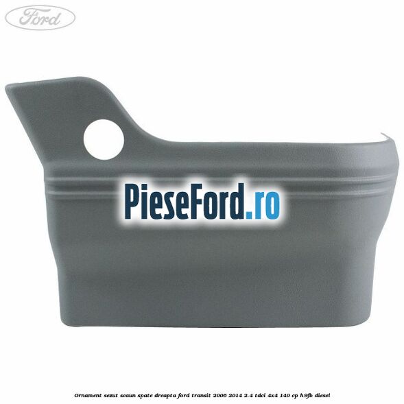 Ornament sezut scaun spate dreapta Ford Transit 2006-2014 2.4 TDCi 4x4 140 cp H9FB diesel