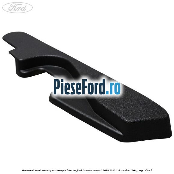 Ornament sezut scaun spate dreapta interior Ford Tourneo Connect 2019-2023 1.5 EcoBlue 120 cp ZTGA diesel