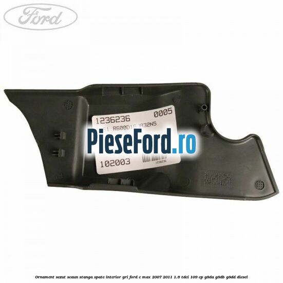 Ornament sezut scaun stanga spate interior gri Ford C-Max 2007-2011 1.6 TDCi 109 cp G8DA, G8DB, G8DD diesel