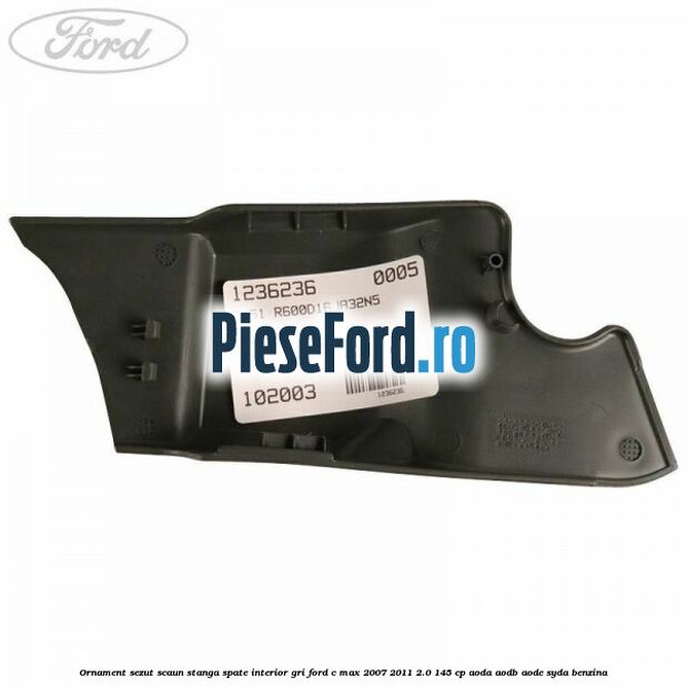 Ornament sezut scaun stanga spate interior gri Ford C-Max 2007-2011 2.0 145 cp Ornament sezut scaun stanga spate interior gri Ford C-Max 2007-2011 2.0 145 cp AODA, AODB, AODE, SYDA benzina