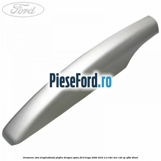 Ornament sina longitudinala plafon dreapta spate Ford Kuga 2008-2012 2.0 TDCI 4x4 140 cp Ornament sina longitudinala plafon dreapta spate Ford Kuga 2008-2012 2.0 TDCI 4x4 140 cp UFDA diesel