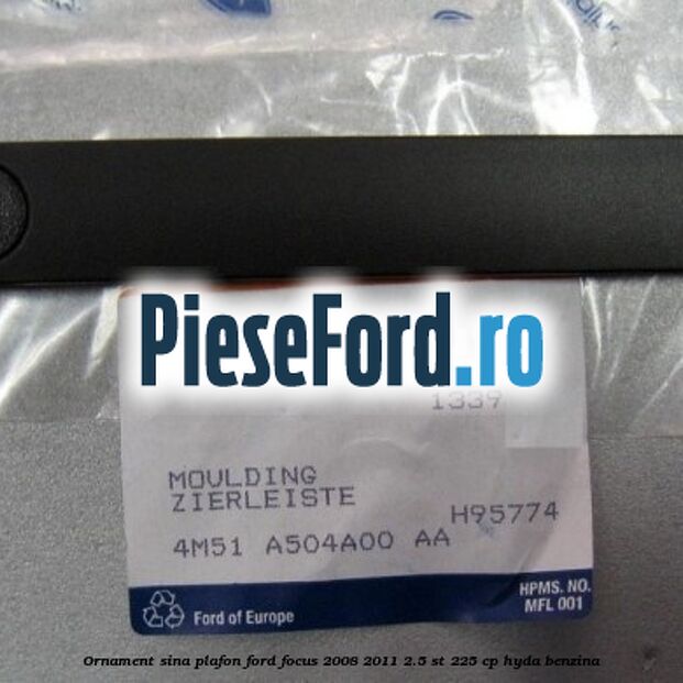 Ornament sina plafon Ford Focus 2008-2011 2.5 ST 225 cp HYDA benzina