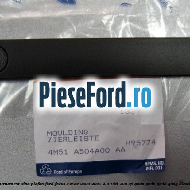 Ornament sina plafon Ford Focus C-Max 2003-2007 2.0 TDCi 136 cp G6DA, G6DB, G6DD, G6DG diesel