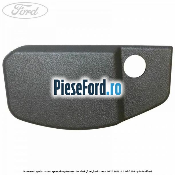 Ornament spatar scaun spate dreapta exterior dark flint Ford C-Max 2007-2011 2.0 TDCi 110 cp Ornament spatar scaun spate dreapta exterior dark flint Ford C-Max 2007-2011 2.0 TDCi 110 cp IXDA diesel