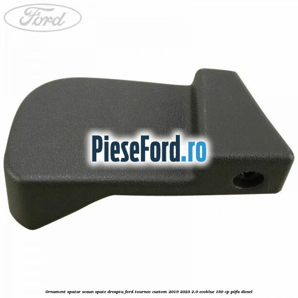 Ornament spatar scaun spate dreapta Ford Tourneo Custom 2019-2023 2.0 EcoBlue 150 cp P0FA diesel