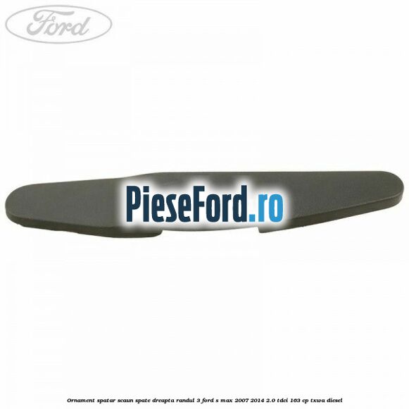 Ornament spatar scaun spate dreapta randul 3 Ford S-Max 2007-2014 2.0 TDCi 163 cp TXWA diesel