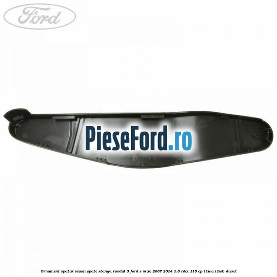 Ornament spatar scaun spate stanga randul 3 Ford S-Max 2007-2014 1.6 TDCi 115 cp T1WA, T1WB diesel