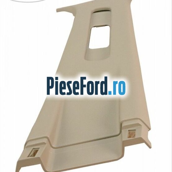 Ornament stalp B dreapta superior 5 usi Ford Fiesta 2013-2017 1.0 EcoBoost 100 cp SFJA, SFJB, SFJC, SFJD benzina
