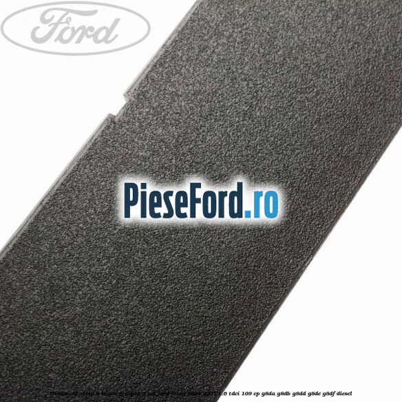 Ornament stalp B negru dreapta 3 usi Ford Focus 2004-2007 1.6 TDCi 109 cp Ornament stalp B negru dreapta 3 usi Ford Focus 2004-2007 1.6 TDCi 109 cp G8DA, G8DB, G8DD, G8DE, G8DF diesel