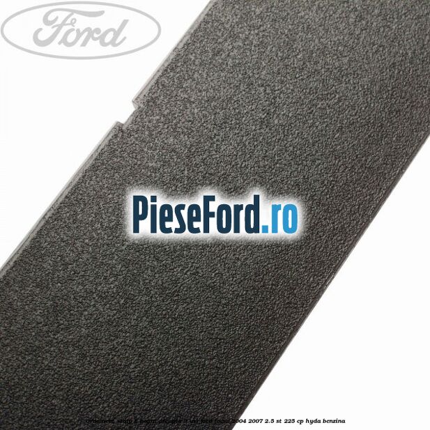 Ornament stalp B negru dreapta 3 usi Ford Focus 2004-2007 2.5 ST 225 cp Ornament stalp B negru dreapta 3 usi Ford Focus 2004-2007 2.5 ST 225 cp HYDA benzina