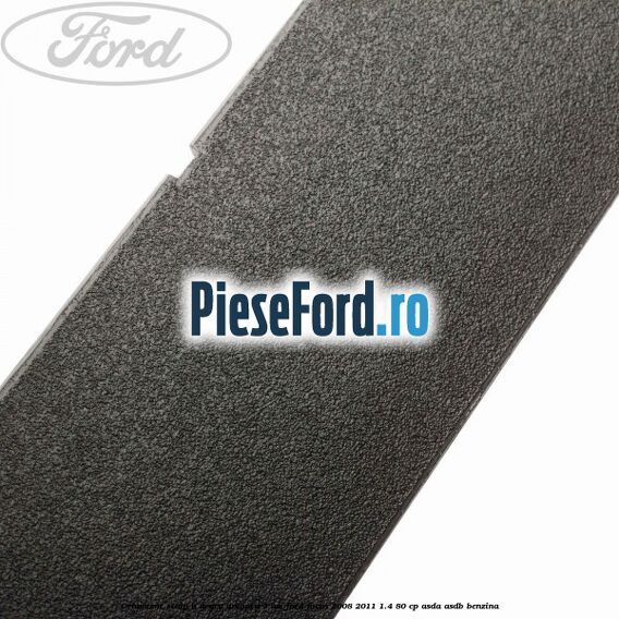 Ornament stalp B negru dreapta 3 usi Ford Focus 2008-2011 1.4 80 cp ASDA, ASDB benzina