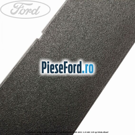 Ornament stalp B negru dreapta 3 usi Ford Focus 2008-2011 1.8 TDCi 115 cp KKDA diesel