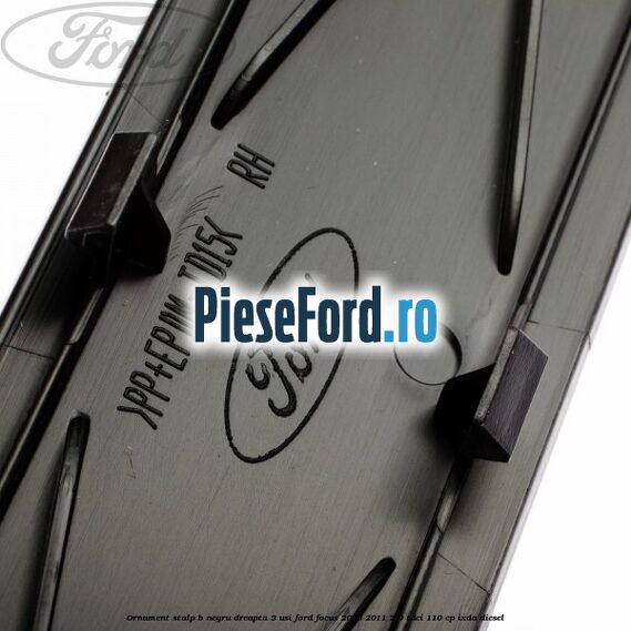 Ornament stalp B negru dreapta 3 usi Ford Focus 2008-2011 2.0 TDCi 110 cp IXDA diesel
