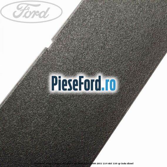 Ornament stalp B negru dreapta 3 usi Ford Focus 2008-2011 2.0 TDCi 110 cp IXDA diesel