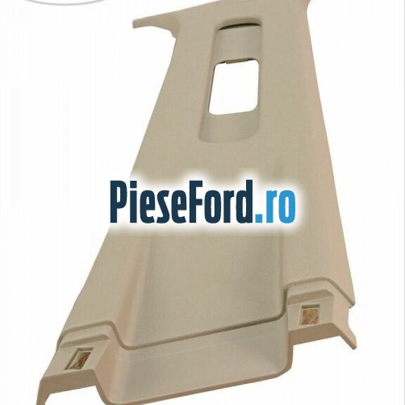 Ornament stalp B stanga superior 5 usi Ford Fiesta 2013-2017 1.5 TDCi 75 cp UGJC, XUJA, XUJB diesel